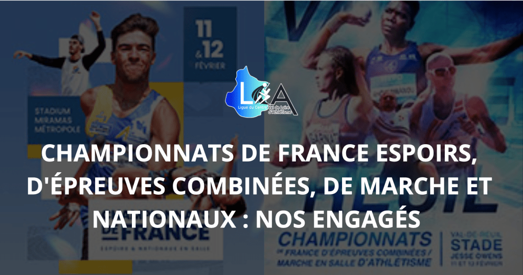 Championnats de France espoirs, d&rsquo;épreuves combinées, de marche et nationaux : Nos&nbsp;engagés