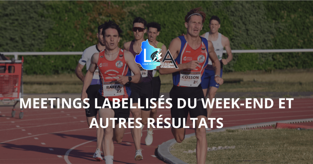 Meetings labellisés du week-end et autres&nbsp;résultats